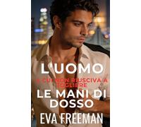 L'Uomo a Cui non Riusciva a Togliere le Mani di Dosso (Uomini Irresistibili)