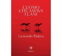 L'uomo che amava i cani (Tascabili Narrativa)