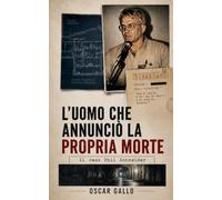 L'uomo che annunciò la propria morte: Il caso Phil Schneider