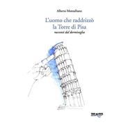 L'uomo che raddrizzò la torre di Pisa