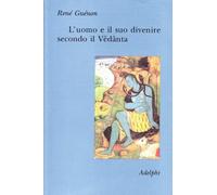 L'uomo e il suo divenire secondo il Vêdânta