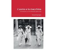 L'uomo e la macchina: Contributo a una filosofia della vita