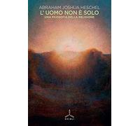 L'uomo non è solo. Una filosofia della religione