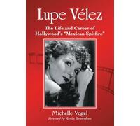 Lupe Velez: The Life and Career of Hollywood's Mexican Spitfire