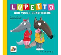 Lupetto non vuole condividere. Amico lupo