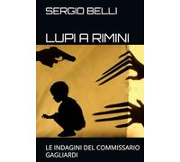 LUPI A RIMINI: LE INDAGINI DEL COMMISSARIO GAGLIARDI