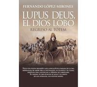Lupus Deus, El Dios Lobo: Regreso al tótem (Ensayo y divulgación (Bolsillo))