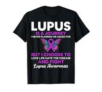 Lupus is A Journey I Never Planned Or Asked for But I Choose T-Shirt