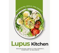 Lupus Relief Kitchen: Nourishing Meals for Energy, Comfort & Balance