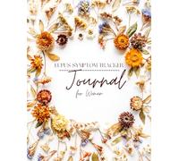 Lupus Symptom Tracker Journal for Women:: Daily Pain, Fatigue, Flare, Mood & Medication Log for Autoimmune Warriors