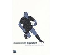 L'uragano nero. Jonah Lomu, vita morte e mete di un All Black