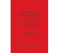 L'urbanisation de la Palestine à l'âge du Bronze ancien, Part II: Bilan et perspectives des recherches actuelles. Actes du Colloque d'Emmaüs (20-24 octobre 1986): 527 (BAR International)