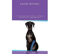 Lurcher Activities Lurcher Tricks, Games & Agility Includes: Lurcher Beginner to Advanced Tricks, Fun Games, Agility and More