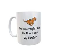 Lurcher Mug The More People I Meet The More I Love Cute Cup Dog Owner Gift