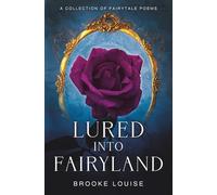 Lured Into Fairyland: A Collection of Fairytale Poems