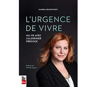 L'URGENCE DE VIVRE. MA VIE AVEC L'ALZHEIMER PRECOCE: Ma vie avec l'Alzheimer précoce
