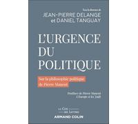 L'urgence du politique: Sur la philosophie politique de Pierre Manent