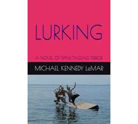 LURKING: A NOVEL OF SPINE-TINGLING TERROR