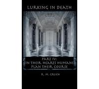 Lurking in Death PART IV: In Their Hearts Humans Plan Their Course (Lurking in Death (5x8-inch paperback))