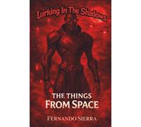 Lurking In The Shadows: The Things From Space: A Dark Horror Series About Survival, Trauma, and Monsters