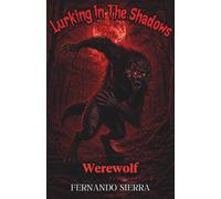 Lurking In The Shadows: Werewolf: A Dark Horror Series About Survival, Trauma, and Monsters: 6