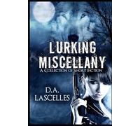 Lurking Miscellany: A collection of short stories