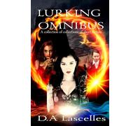 Lurking Omnibus: A collection of collections of short fiction (Lurking Miscellany)