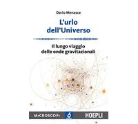 L'urlo dell'universo. Il lungo viaggio delle onde gravitazionali