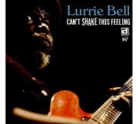 Lurrie Bell - Can't Shake This Feeling