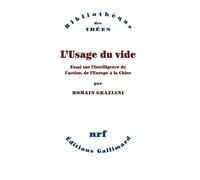 L'Usage Du Vide. Essai Sur L'Intelligence de L'Action, de L'Europe à la Chine