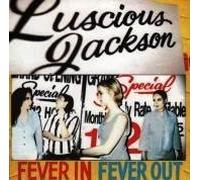 Luscious Jackson Fever in Fever Out by Luscious Jackson (0100-01-01)