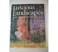 Luscious Landscapes: Simple Techniques for Dynamic Quilts