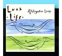 Lush Life - Alligator Lounge