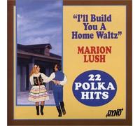 Lush, Marion - I'll Build You a Home Waltz