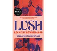 Lush : Shortlisted for the Nero Book Award for Debut Fiction