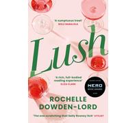 Lush : Shortlisted for the Nero Book Award for Debut Fiction