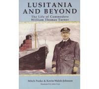 Lusitania and beyond: The Life of Commodore William Thomas Turner