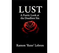 Lust: A Poetic Look at the Deadliest Sin (The Seven Deadly Sins Series)
