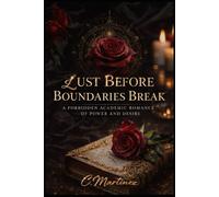 Lust Before Boundaries Break: A Forbidden Academic Romance Of Power & Desire
