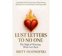 Lust Letters To No One: The High of Wanting What Isn't Real