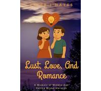 Lust, Love, and Romance: A Memoir
