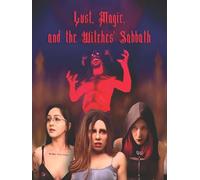Lust, Magic, and the Witches' Sabbath