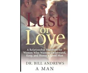 Lust or Love - From a Man’s Perspective: See What We See
