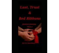 Lust, Trust & Red Ribbons: A woman's sensual journey into forbidden tenderness and unspoken longing. (Jessica's Journey)