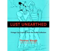 Lust Unearthed: Vintage Gay Graphics from the DuBek Collection