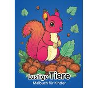Lustige Tiere: Malbuch für Kinder