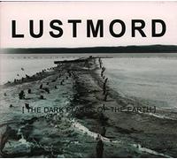 Lustmord - Dark Places of the Earth, the