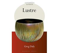Lustre: Writing On Music (Ceramics Handbooks)