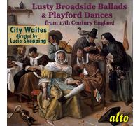 LUSTY BROADSIDE BALLADS & PLAYFORD DANCES FROM 17TH CENTURY ENGLAND NEW CD