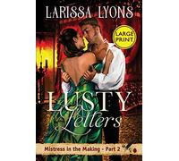 Lusty Letters - Large Print: A Fun and Steamy Historical Regency: 2 (Mistress in the Making)